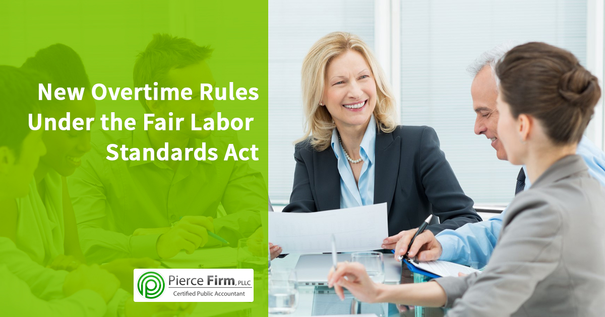 New Overtime Rules Under the Fair Labor Standards Act Pierce Firm, PLLC